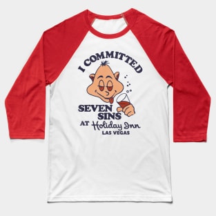 I Committed Seven Sins at Holiday Inn Las Vegas Baseball T-Shirt